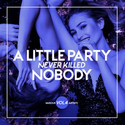 A Little Party Never Killed Nobody, Vol. 4