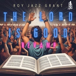 The Lord Is Good Revamp