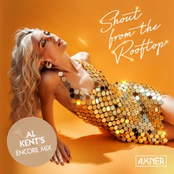 Shout From The Rooftop (Al Kent's Encore Mix)