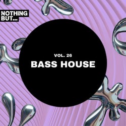 Nothing But... Bass House, Vol. 26
