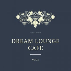 Dream Lounge Cafe, Vol. 1